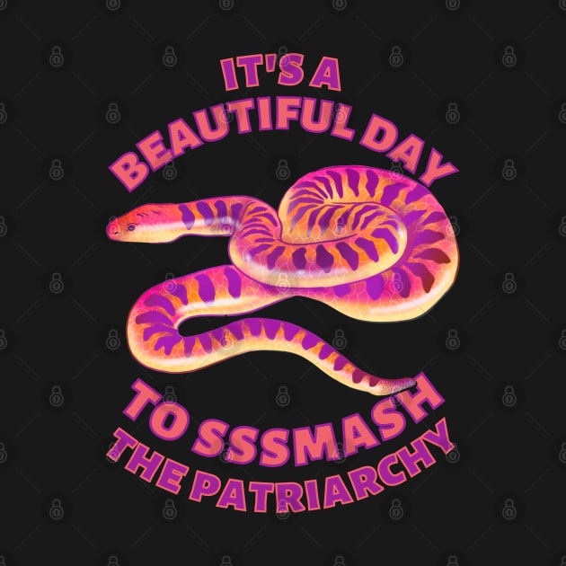 Beautiful Day to Smash the Patriarchy Snake by Caring is Cool