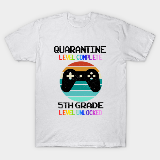 Quarantine Level Complete Back To School 5th Grade Gamer Back To School 5th Grade Outfits T Shirt Teepublic Quarantine Level Complete Back To School 5th Grade Gamer Back To School 5th Grade Outfits T Shirt Teepublic
