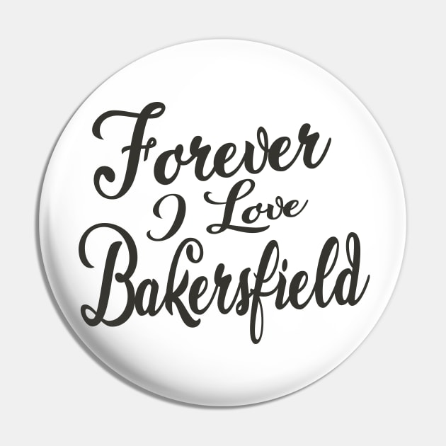 Forever i love Bakersfield Pin by unremarkable