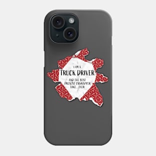 I'm A Truck Driver The Best Present Unwrapper Ever Gift Christmas Phone Case