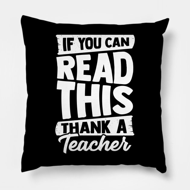 If You Can Read This Thank A Teacher Pillow by Dolde08