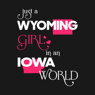 Just a Wyoming Girl In an Iowa World T-Shirt