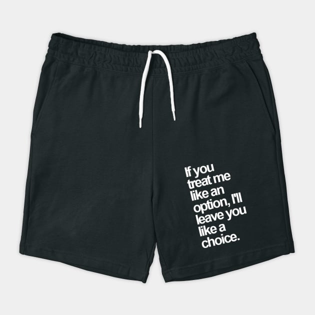If You Treat Me Like an Option, I'll Leave You Like a Choice. Sarcastic Saying Funny Quotes, Humorous Quote by Darksavage