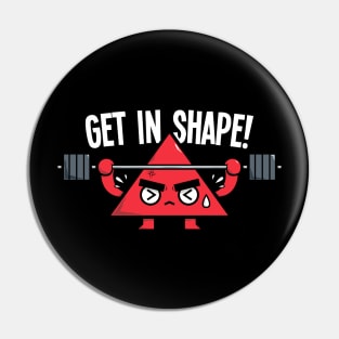 GET IN SHAPE! Pin