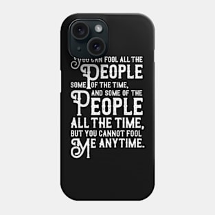 You can't fool me! Phone Case