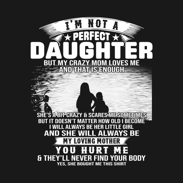 I Am Not A Perfect Daughter But My Crazy Mom Love Me And That Is Enough by Jenna Lyannion
