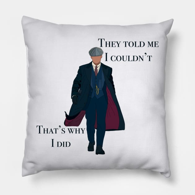 They told me I couldn’t that’s why I did Peaky Blinders Thomas Shelby Illustration Hand Drawn Digital Drawing Tv Series Quote Cartoon Pillow by thenewkidprints