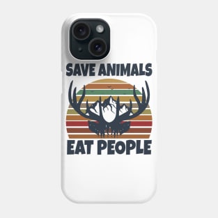 Save Animals Eat People Phone Case