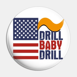 Drill Baby Drill Donald Trump Quote Pin