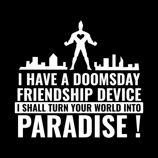 Doomsday Friendship Device by SillyShirts