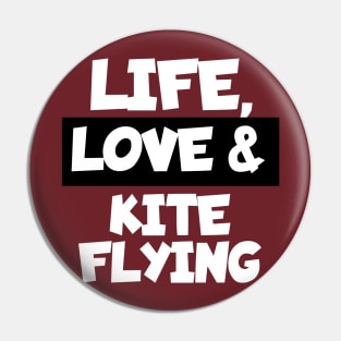 Life, love & kite flying Pin