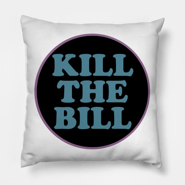 KILL THE BILL - KTB - acab - uk Pillow by JustSomeThings