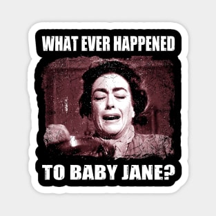 Baby Jane's Revenge Happened to Baby Jane T-Shirt Magnet