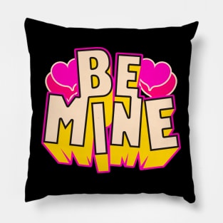 Be Mine - Valentines Day Pillow