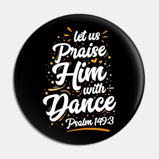 Praise Him With Dance Pin