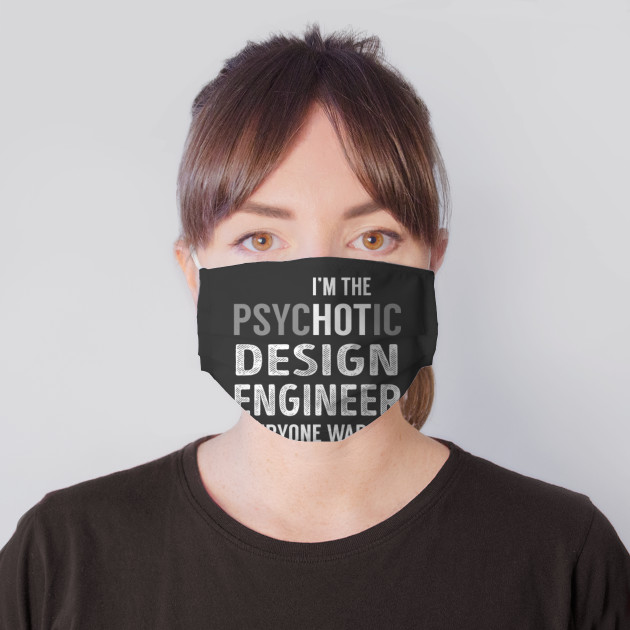 Psychotic Design Engineer Design Engineer Mask Teepublic