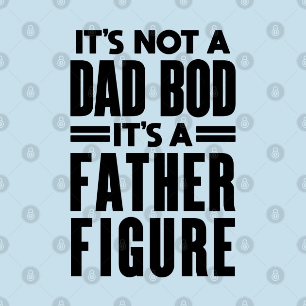 It's Not a Father Figure It's a Dad Bod: Dad Joke by TwistedCharm