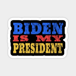 biden is my president Magnet