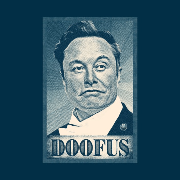 Elon Musk is a Doofus by Winterbourne Workshop