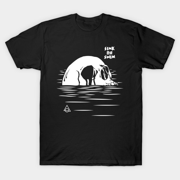 Sink or swim - Drowning - T-Shirt