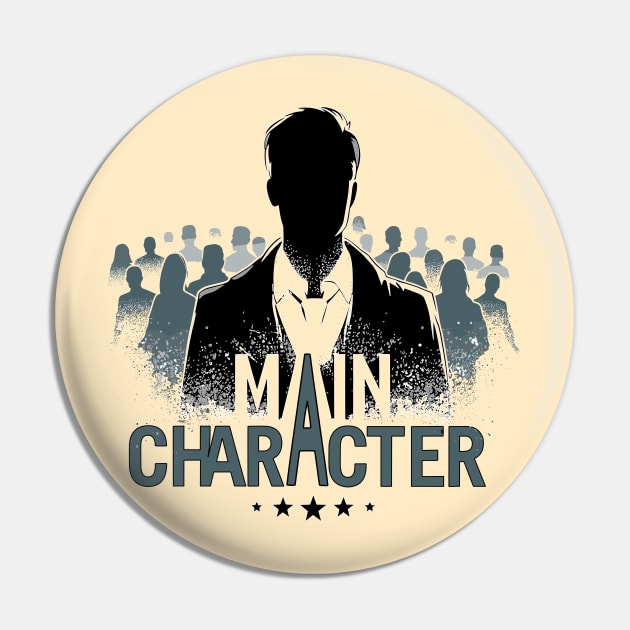 Main Character Syndrome Pin by Artilize