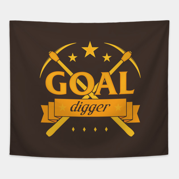 Goal Digger (gold font) - Goal Digger - Tapestry | TeePublic