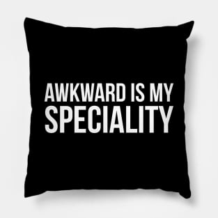 Awkward Is My Speciality Pillow