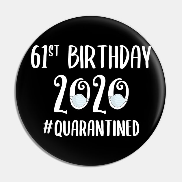 61st Birthday 2020 Quarantined Pin by quaranteen