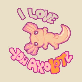 I LOVE YOU AXOLOTL gold mud puppy 2 T-Shirt