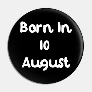 Born In 10 August Pin