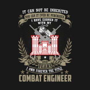 Combat Engineer It Can Not Be Inherited Or Purchase T-Shirt