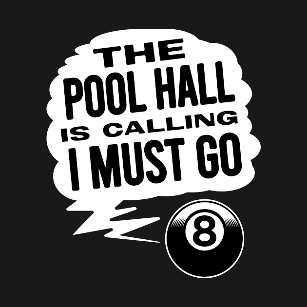 The Pool Hall Is Calling I Must Go by Rengaw Designs