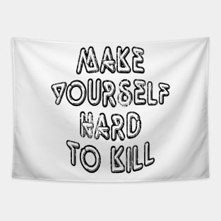 Make Yoursalfe Hard to Kill 2 Tapestry