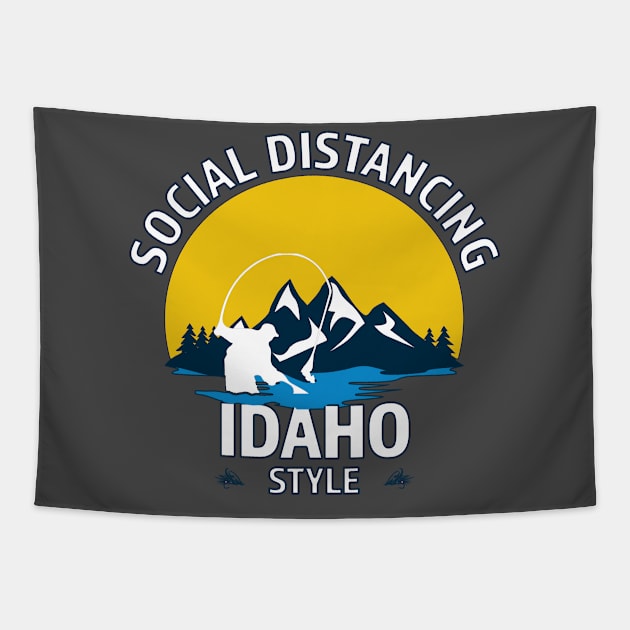 Social Distancing Idaho Style Fly Fishing T-Shirt - Great Outdoor Fishing Gift Tapestry by RKP'sTees