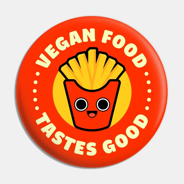 Vegan Food Tastes Good - Cute French Fries Pin by Gudland