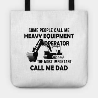 Heavy Equipment Operator - The most important call me Dad Tote