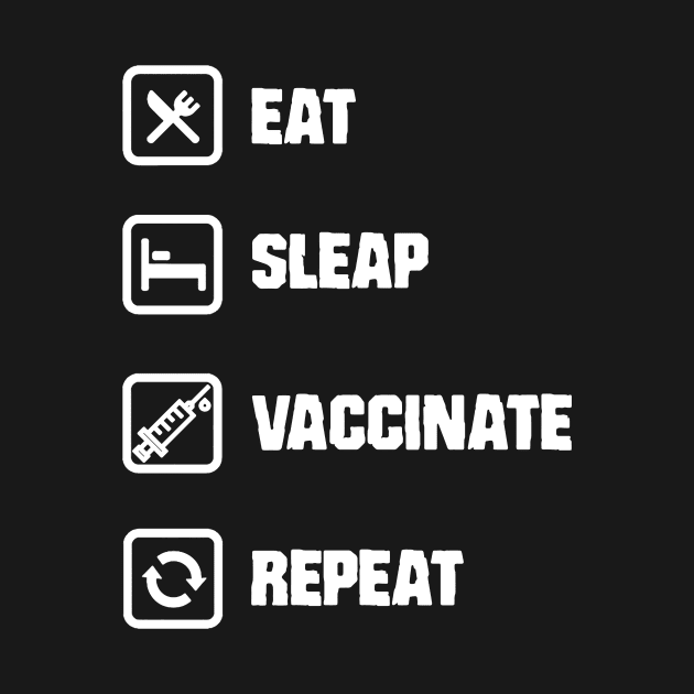 Eat Sleep Vaccinate Repeat White by Acinony