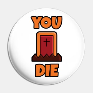 YOU DIE Cute Halloween T-shirt Pin