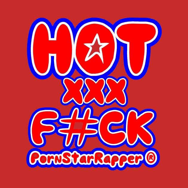 PornStarRapper® "HOT XXX FUCK" by pornstarrapper