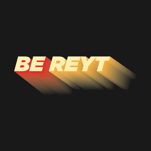 Be Reyt by Starart Designs