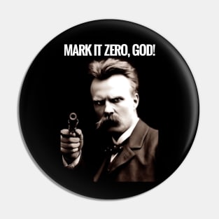 Friedrich Nietzsche   MARK IT ZERO GOD! Pin