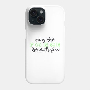 May the Force Be With You script - green Phone Case