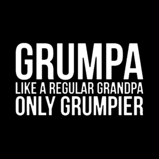 Grumpa Like A Regular Grandpa Only Grumpier Papa Fathers Day by  bullfarm