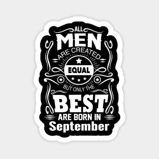 All Men Are Created Equal - The Best Are Born in September Magnet by vnsharetech