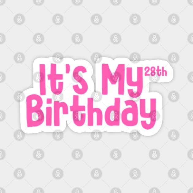 Its my 28th birthday Magnet by Sizukikunaiki