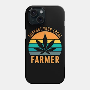 Support Your Local Farmer Retro Marijuana Cannabis Phone Case