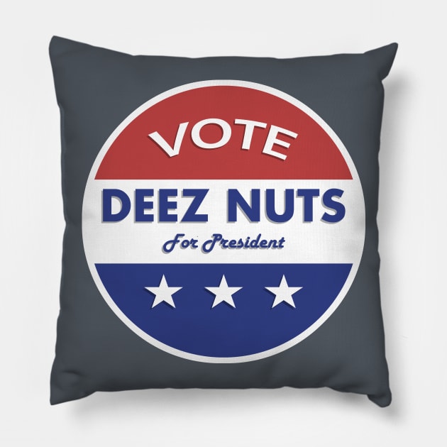 Deez Nuts for President 2016! Pillow by ericb