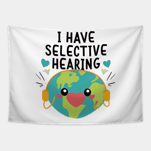 Funny I Have Selective Hearing Tapestry by CBV