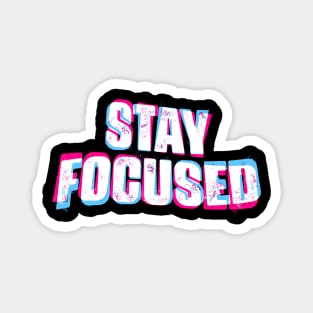 Stay Focused Magnet