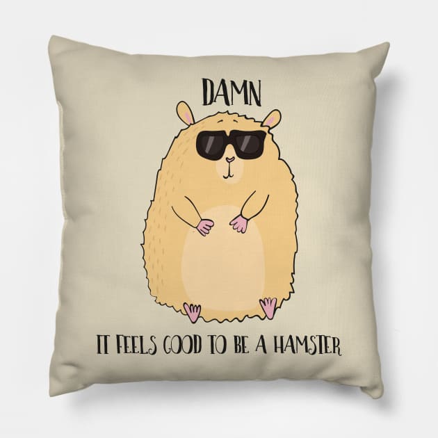 Damn it Feels Good to be a Hamster Pillow by Dreamy Panda Designs